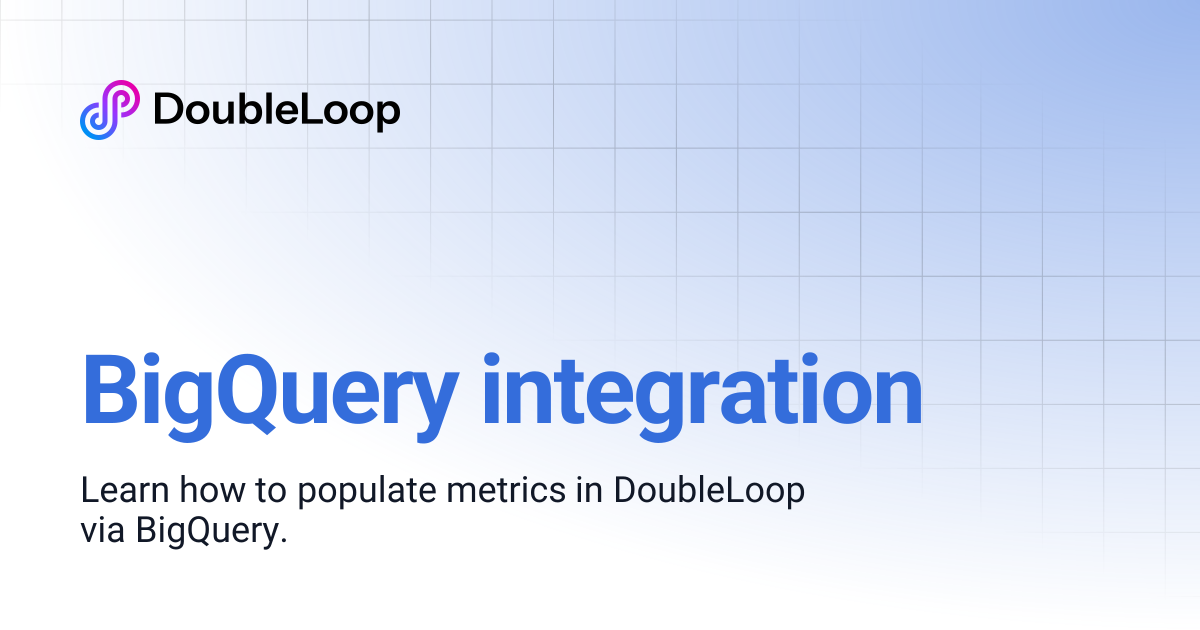 BigQuery integration | DoubleLoop
